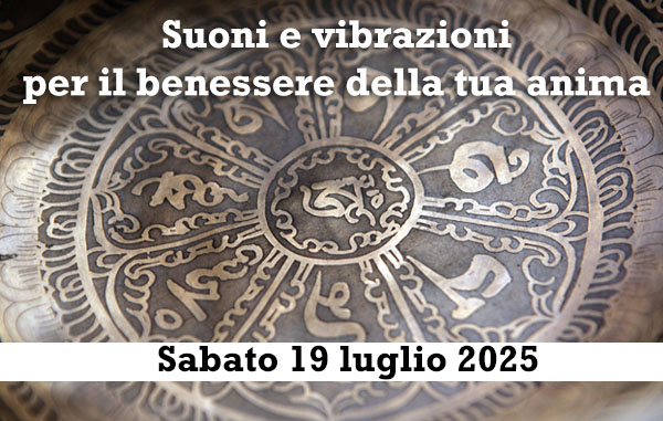 Suoni e vibrazioni per il benessere della tua anima